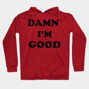 Damn i'm Good Vintage Hoodie